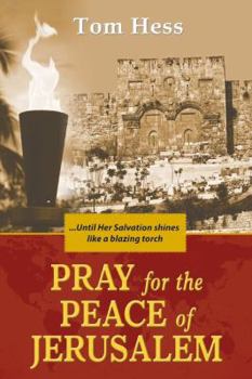 Paperback Pray for the Peace of Jerusalem: ...Until Her Salvation Shines Like a Blazing Torch Book