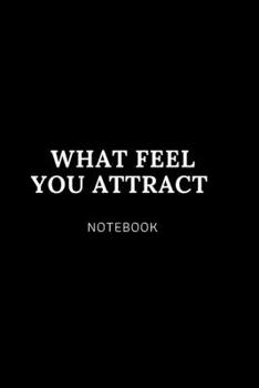 What feel You attract NOTEBOOK: Cute gift for Women and Girls | 6 x 9 - 120 college ruled PAGE... - Journal, Notebook, Diary, Composition Book)