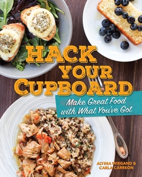 Paperback Hack Your Cupboard: Make Great Food with What You've Got Book