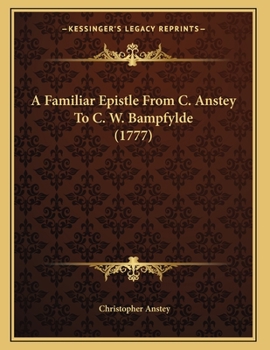 Paperback A Familiar Epistle From C. Anstey To C. W. Bampfylde (1777) Book