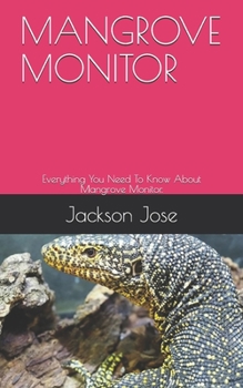 Paperback Mangrove Monitor: Everything You Need To Know About Mangrove Monitor. Book