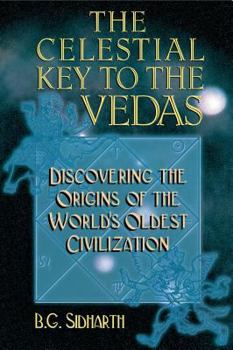 Paperback The Celestial Key to the Vedas: Discovering the Origins of the World's Oldest Civilization Book