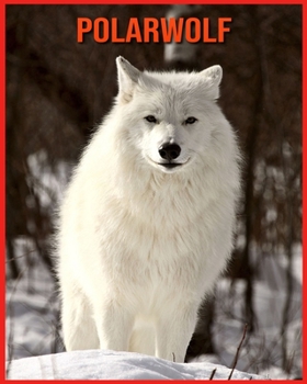 Paperback Polarwolf: Spa? beim Lernen von Fakten ?ber Polarwolf [German] Book
