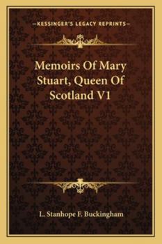 Memoirs Of Mary Stuart, Queen Of Scotland V1