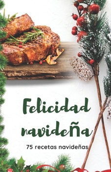 Paperback Felicidad navideña: 75 recetas navideñas [Spanish] Book