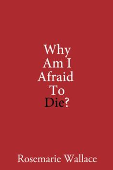 Paperback Why Am I Afraid to Die? Book
