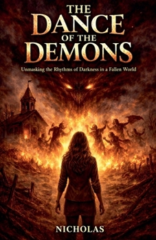 The Dance of the Demons: Unmasking the Rhythms of Darkness in a Fallen World