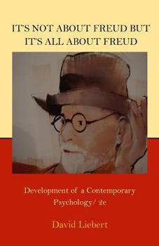Paperback It's Not About Freud but It's All About Freud: Development of a Contemporary Psychology, 2e Book