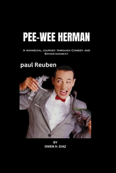 Paperback Pee-Wee Herman: A whimsical journey through Comedy and Entertainment Book