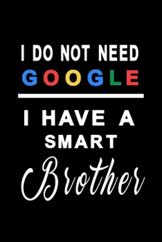 Paperback I do not need google i have a smart brother: simple Dot Grid 6x9 Dotted Bullet Journal and Notebook 120 Pages for intelligent brothers Book