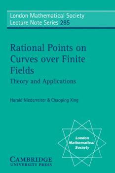Rational Points on Curves over Finite Fields: Theory and Applications (London Mathematical Society Lecture Note Series) - Book #285 of the London Mathematical Society Lecture Note