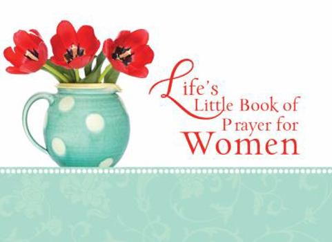 Paperback Life's Little Book of Prayer for Women (LIFE'S LITTLE BOOK OF WISDOM) Book