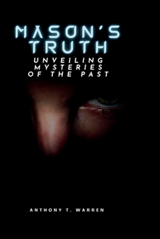 MASONS TRUTH: Unveiling Mysteries of The Past