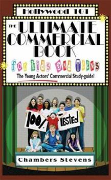 Paperback The Ultimate Commercial Book for Kids and Teens: The Young Actors' Commercial Study-Guide! Book