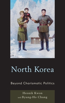 Hardcover North Korea: Beyond Charismatic Politics Book