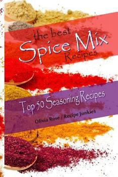 Paperback The Best Spice Mix Recipes - Top 50 Seasoning Recipes Book