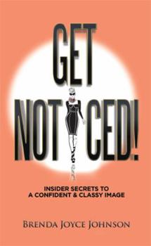 Paperback Get Noticed!: Insider Secrets to a Confident & Classy Image Book