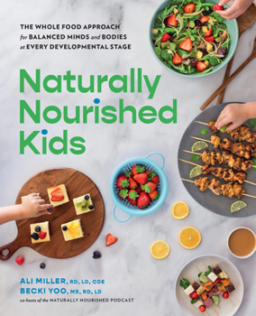 Paperback Naturally Nourished Kids: The Whole Food Approach for Balanced Minds and Bodies at Every Developmental Stage Book