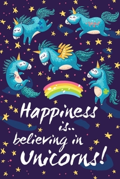 Happiness is Believing in Unicorns!: Unicorn Activity Book for Kids Ages 4-8 A Large Journal With 100 Different Unicorns Images Stress Gorgeous Designs For Drawing And Sketching!
