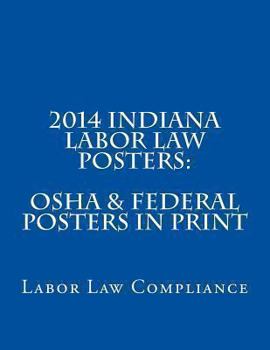 Paperback 2014 Indiana Labor Law Posters: OSHA & Federal Posters In Print Book