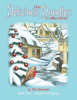 Paperback The Delicious Doodles Collection Book Four: Season's Greetings: Colouring Book with Winter Scenes, Christmas Images, and Festive Illustrations Book