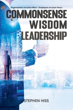 Paperback Commonsense - Wisdom - Leadership: Organizations are from Mars - Employees are from Venus Book