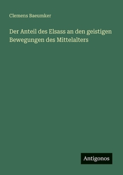 Paperback Der Anteil des Elsass an den geistigen Bewegungen des Mittelalters [German] Book