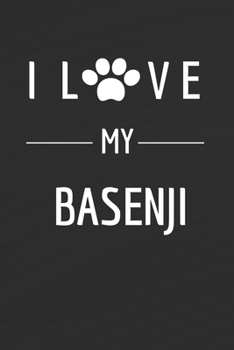 Paperback I love my Basenji: Dog lovers Journal - Basenji Notebook - Dog Notebook - I love dogs - Funny Dog Gift - Blank Lined Notebook - Birthday Book