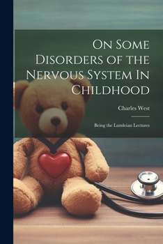 Paperback On Some Disorders of the Nervous System In Childhood: Being the Lumleian Lectures Book