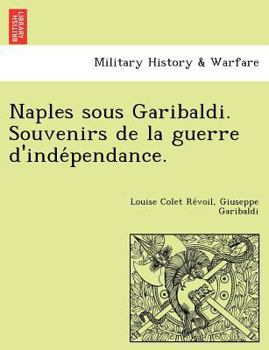 Paperback Naples Sous Garibaldi. Souvenirs de La Guerre D'Inde Pendance. [French] Book