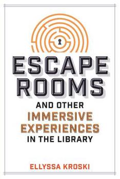 Paperback Escape Rooms and Other Immersive Experiences in the Library Book