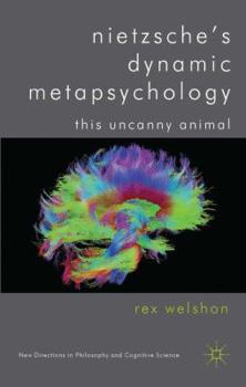 Hardcover Nietzsche's Dynamic Metapsychology: This Uncanny Animal Book