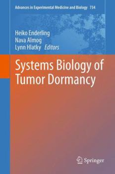 Advances in Experimental Medicine and Biology, Volume 734: Systems Biology of Tumor Dormancy - Book  of the Advances in Experimental Medicine and Biology