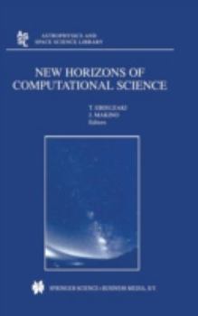 Hardcover New Horizons of Computational Science: Proceedings of the International Symposium on Supercomputing Held in Tokyo, Japan, September 1--3, 1997 Book