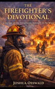 Paperback The Firefighter's Devotional: Courage on the Fireground. Strength in the Word. Book