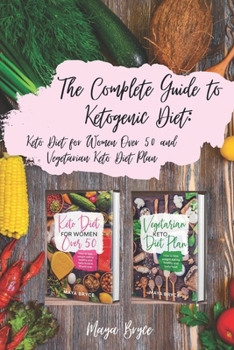 Paperback The Complete Guide to Ketogenic Diet: : Keto Diet for Women Over 50 and Vegetarian Keto Diet Plan Book