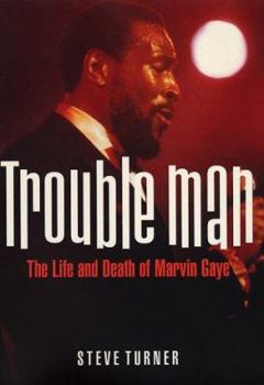 Hardcover Trouble Man: The Life and Death of Marvin Gaye Book