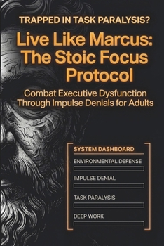 Paperback Live Like Marcus: The Stoic Focus Protocol: Combat Executive Dysfunction Through Impulse Denials For Adults Book