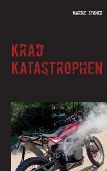 Krad Katastrophen: Peinliches, Tragisches und Komisches (German Edition)