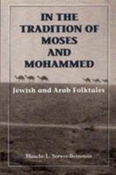 Hardcover In the Tradition of Moses and Mohammed: Jewish and Arab Folktales Book