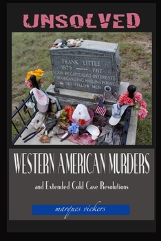 Paperback Unsolved Western American Murders and Extended Cold Case Resolutions: California, Oregon, Washington, Northern Idaho and Montana Murders Book