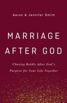 Hardcover Marriage After God: Chasing Boldly After God's Purpose for Your Life Together Book