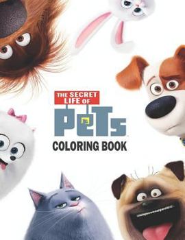 Paperback The Secret Life of Pets Coloring Book: Coloring Book for Kids and Adults, This Amazing Coloring Book Will Make Your Kids Happier and Give Them Joy Book