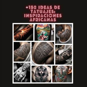 Paperback +150 Ideas de Tatuajes: Inspiraciones Africanas [Spanish] Book