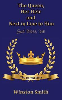 Paperback The Queen, Her Heir and Next in Line to Him, God Bless 'em: The Untold Story Book