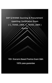 Paperback SAP S/4HANA Sourcing and Procurement Upskilling Certification Exam ( C_TS450_1909, C_TS450_1809 ): SAP S/4HANA Sourcing and Procurement Upskilling Cer Book