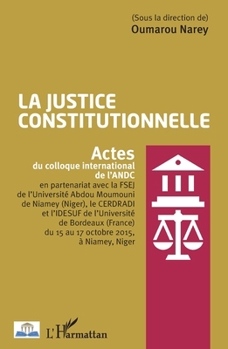 La justice constitutionnelle: Actes du colloque international de l'ANDL (Harmattan Sénégal) (French Edition)