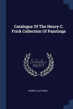Paperback Catalogue Of The Henry C. Frick Collection Of Paintings Book