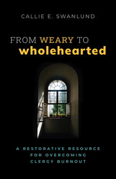 Paperback From Weary to Wholehearted: A Restorative Resource for Overcoming Clergy Burnout Book