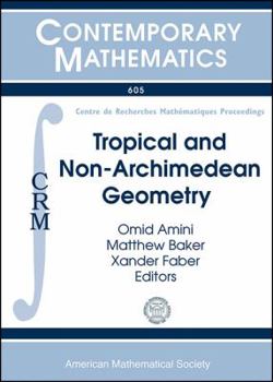 Paperback Tropical and Non-Archimedean Geometry: Bellairs Workshop in Number Theory Tropical and Non-archimedean Geometry, May 6-13, 2011, Bellairs Research ... Barbados (Contemporary Mathematics, 605) Book